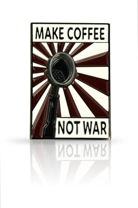 Pin "Make coffee not war"